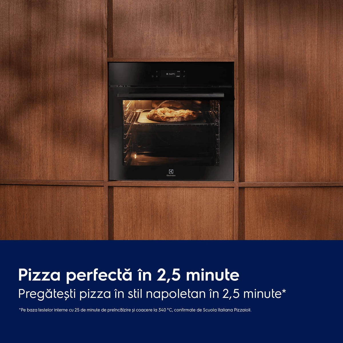 Pizza perfectă în 2,5 minute Pregătești pizza în stil napoletan în 2,5 minute*    *Pe baza testelor interne cu 25 de minute de preîncălzire și coacere la 340 °C, confirmate de Scuola Italiana Pizzaioli.