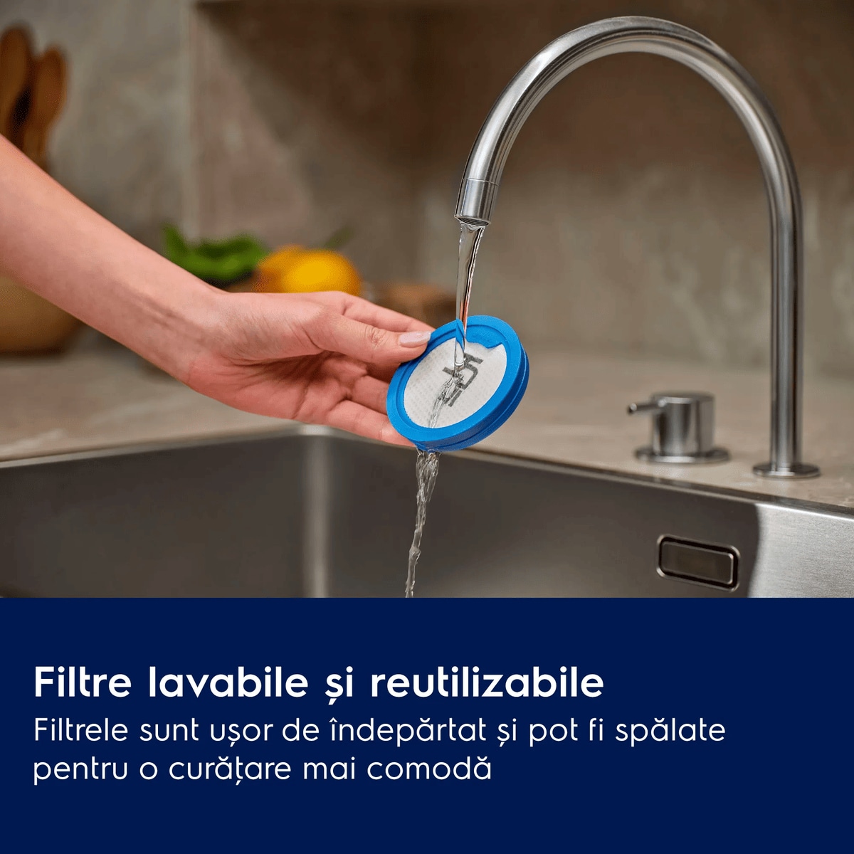 Filtre lavabile și reutilizabile Toate filtrele sunt lavabile și reutilizabile, pentru un stil de viaţă mai sustenabil.
