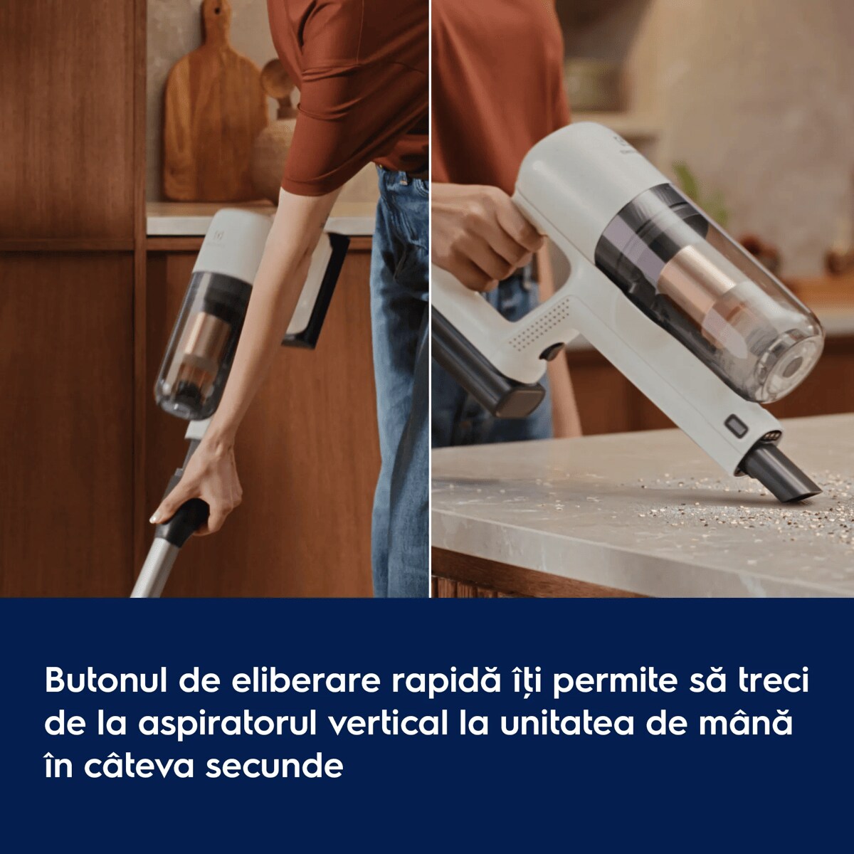 Butonul de eliberare rapidă îţi permite să treci de la aspiratorul vertical la unitatea de mână în câteva secunde