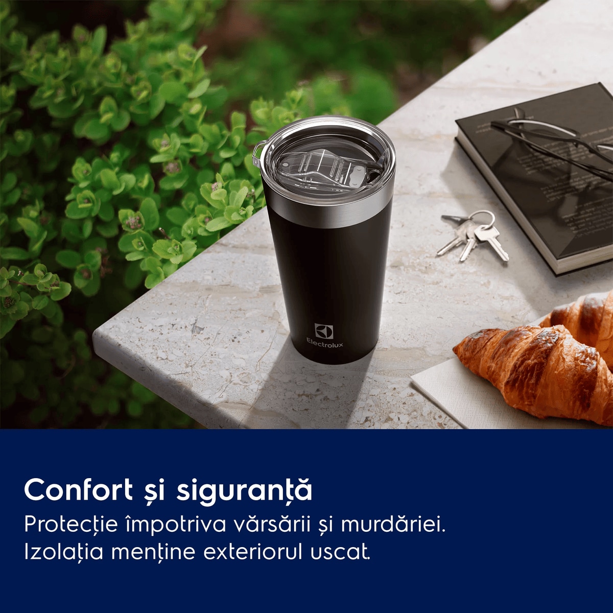 Confort și siguranţă Protecţie împotriva vărsării și murdăriei. Izolaţia menţine exteriorul uscat
