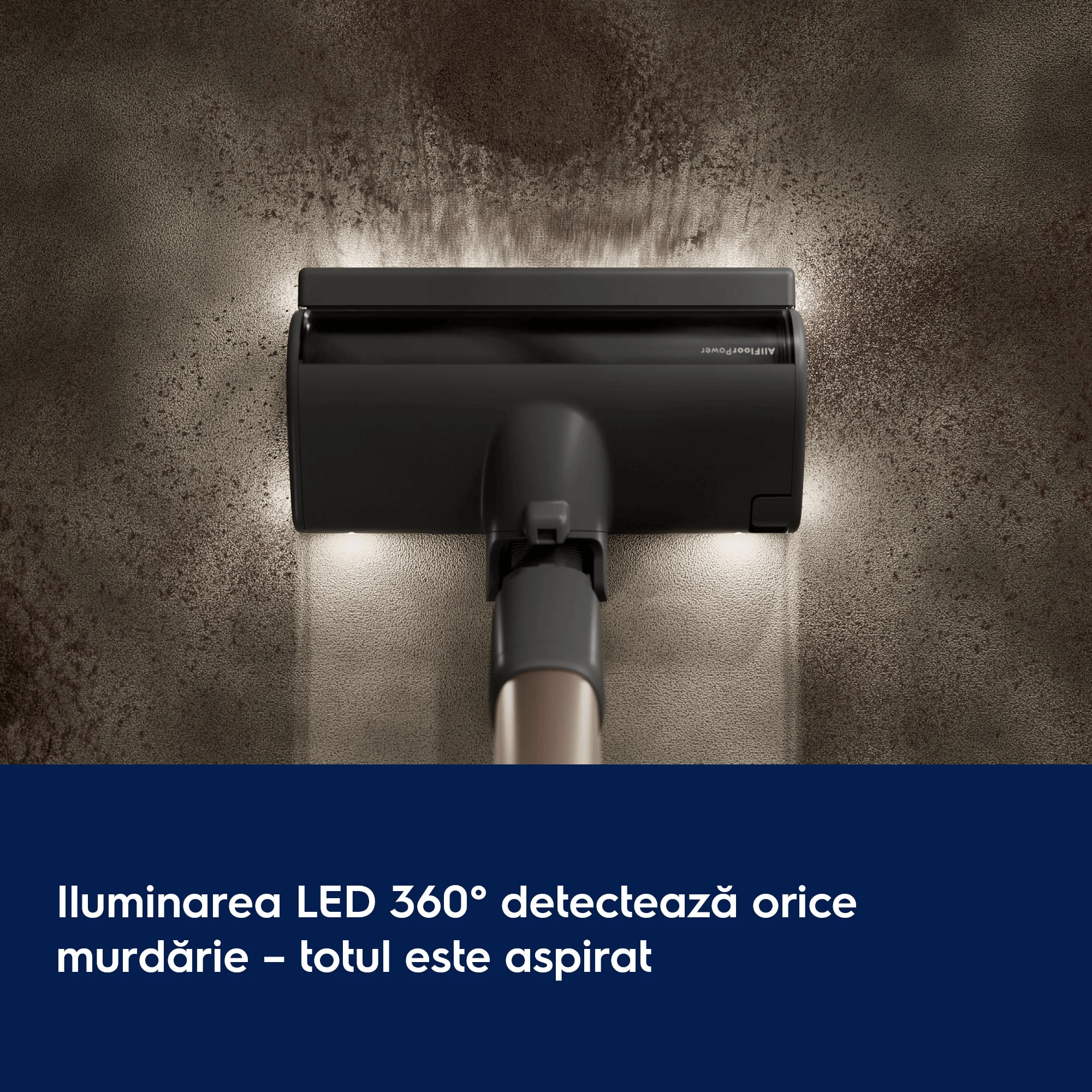 Iluminarea LED 360° detectează orice murdărie – totul este aspirat