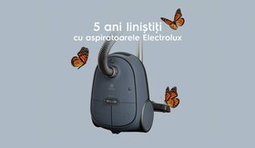 5 ani liniștiți cu aspiratoarele Electrolux